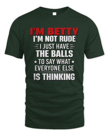 I'm Name I'm Not Rude I Just Have The Balls Funny T-Shirt BETTY M1-46 / Unisex Standard T-Shirt / forest green