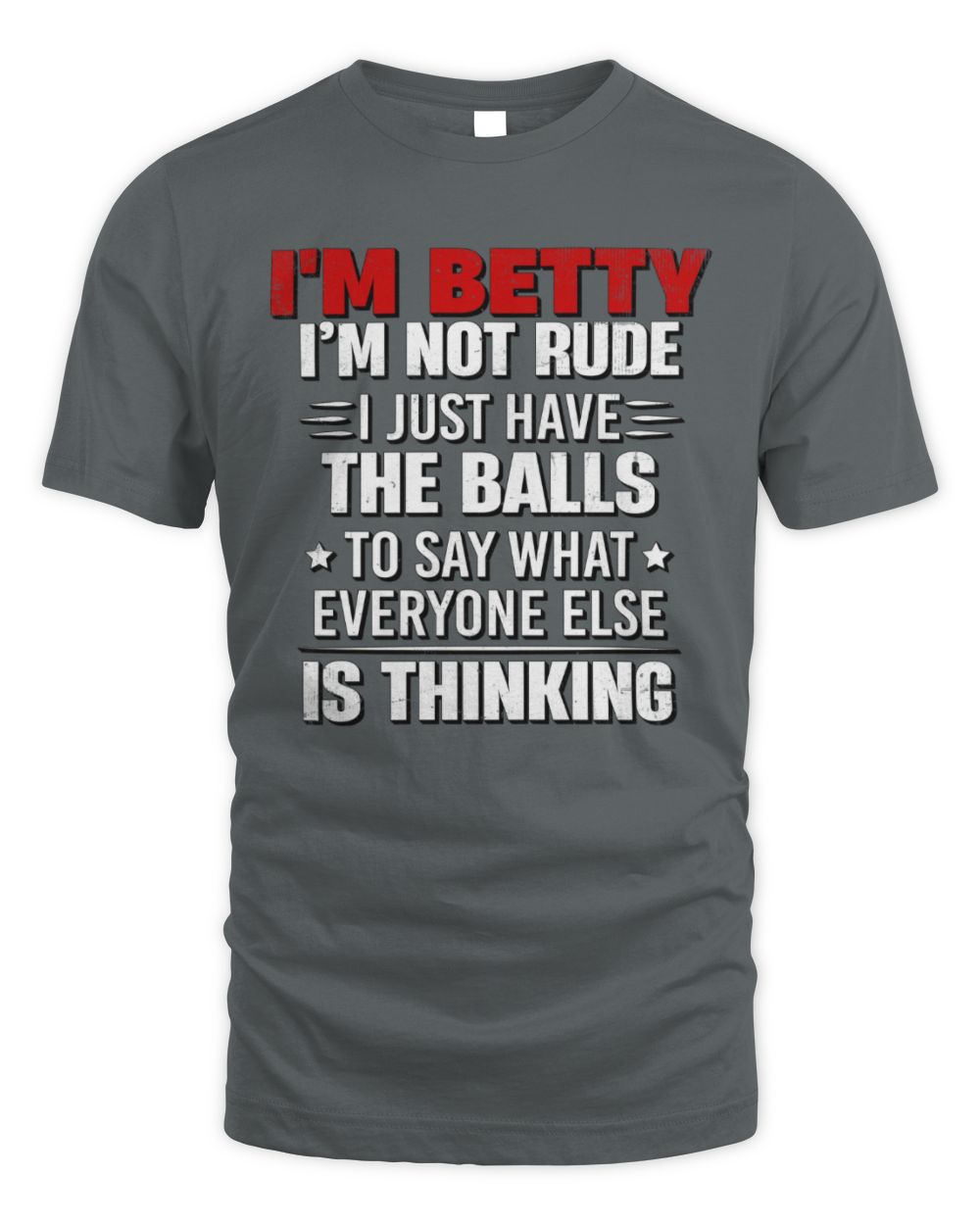 I'm Name I'm Not Rude I Just Have The Balls Funny T-Shirt BETTY M1-46 / Unisex Standard T-Shirt / charcoal