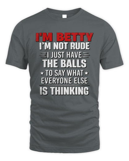 I'm Name I'm Not Rude I Just Have The Balls Funny T-Shirt BETTY M1-46 / Unisex Standard T-Shirt / charcoal