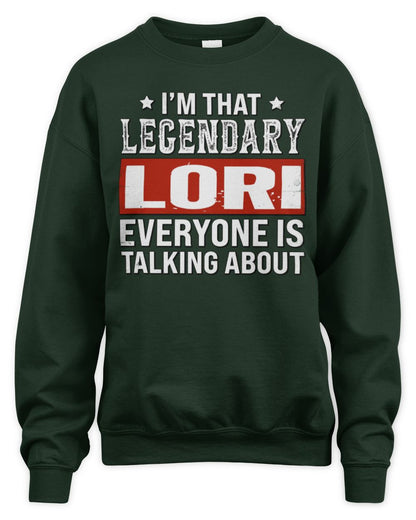 I'm That Legendary Name Everyone Is Talking About Funny Graphic T-Shirt LORI M1-73 / Unisex Sweatshirt / forest green