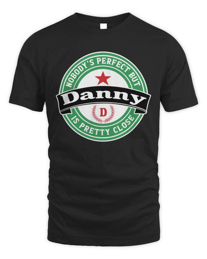Nobody's Perfect But Your Name Is Pretty Close Heineken Beer T-Shirt DANNY M1-S85 / Unisex Standard T-Shirt / black