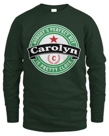 Nobody's Perfect But Your Name Is Pretty Close Heineken Beer T-Shirt CAROLYN M1-S85 / Men's Long Sleeved T-Shirt / forest green