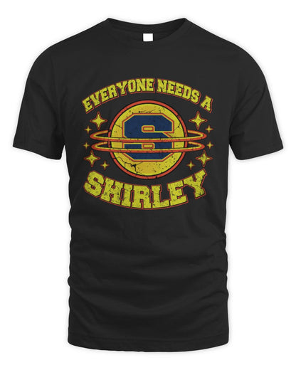 Everyone Needs a Your Name Shirt SHIRLEY M1-76 / Unisex Standard T-Shirt / black