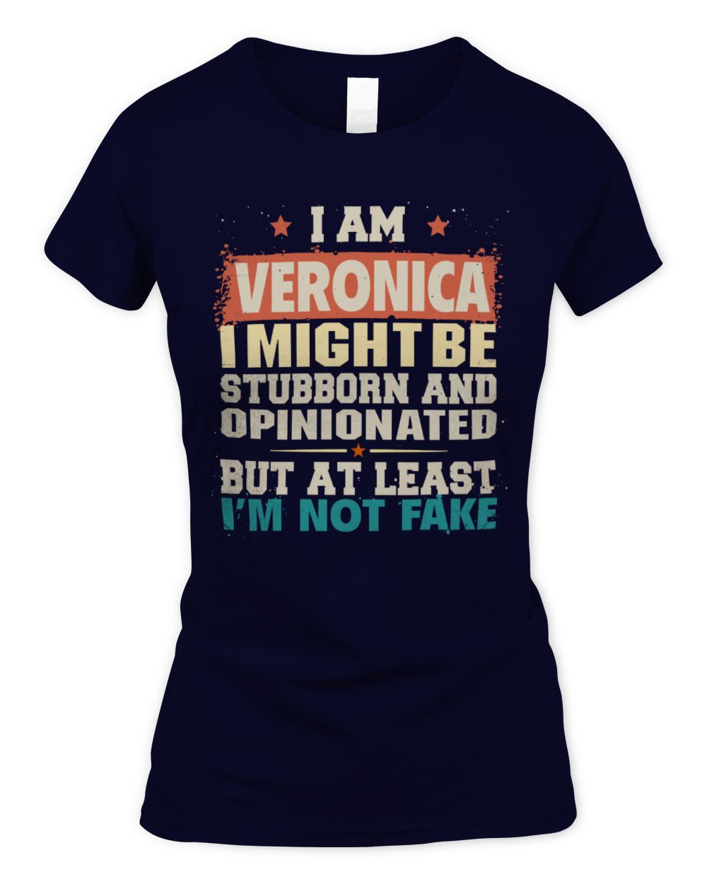 I Am Name I Might Be Stubborn and Opinionated Graphic T-Shirt VERONICA M1-72 / Women's Standard T-Shirt / navy