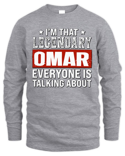 I'm That Legendary Name Everyone Is Talking About Funny Graphic T-Shirt OMAR M1-73 / Men's Long Sleeved T-Shirt / sport grey