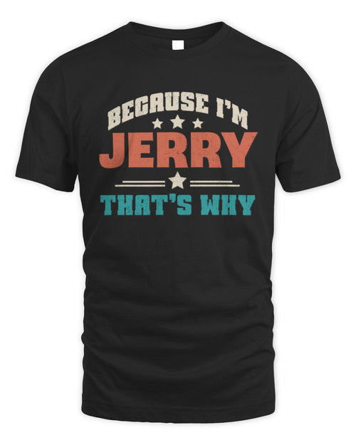 Because I'm Name That's Why Personalized Retro Shirt JERRY-49 / Unisex Standard T-Shirt / black