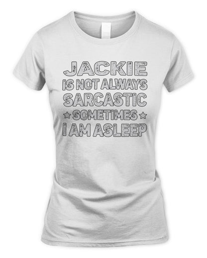 Your Name Is Not Always Sarcastic Funny T-Shirt JACKIE M1-62 / Women's Standard T-Shirt / white