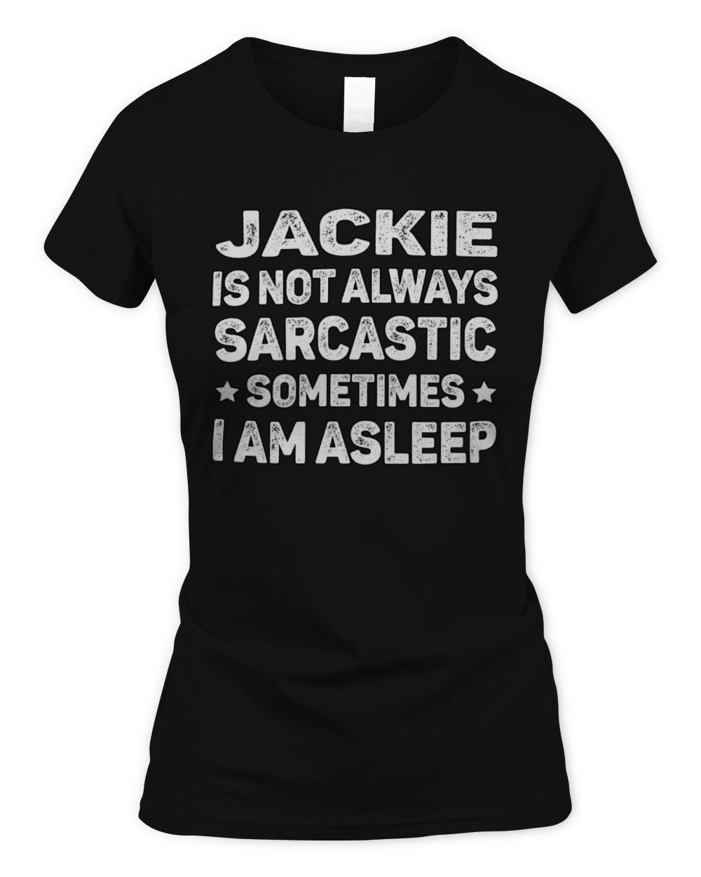 Your Name Is Not Always Sarcastic Funny T-Shirt JACKIE M1-62 / Women's Standard T-Shirt / black
