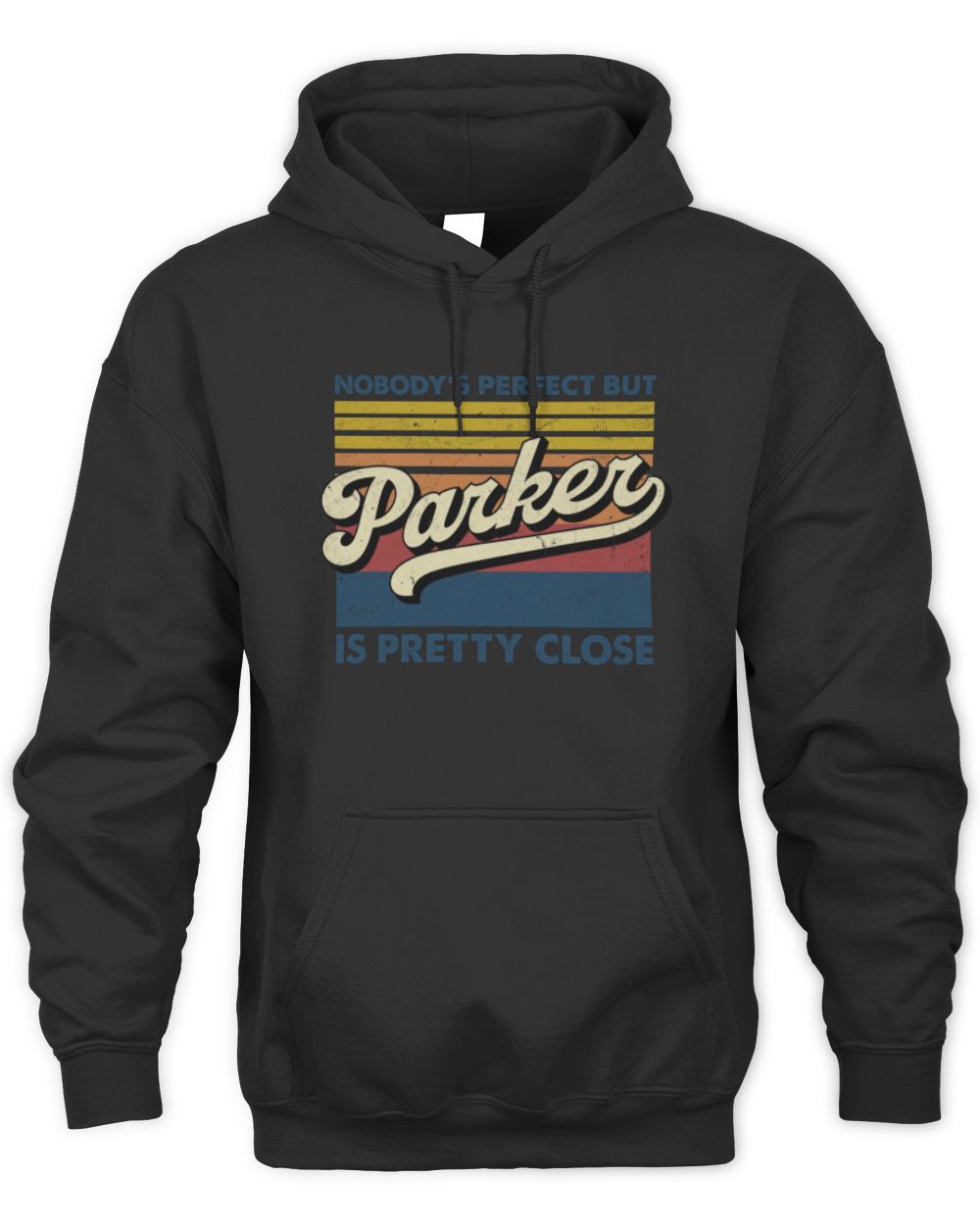 Nobody's Perfect But Your Name Is Pretty Close Retro Shirt PARKER M1-65 / Unisex Hoodie / black