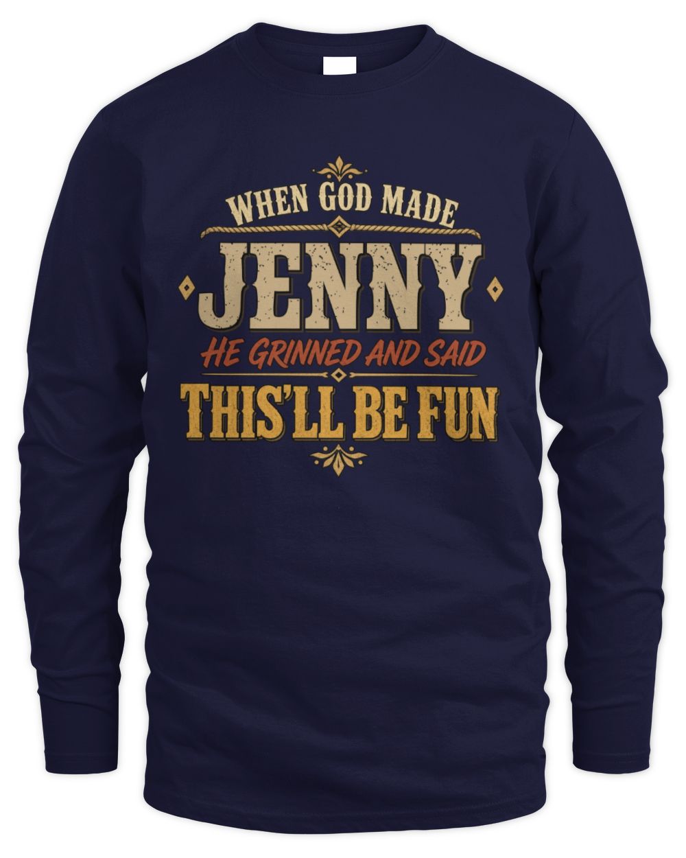 When God Made Your Name Funny Western T-Shirt JENNY M1-81 / Men's Long Sleeved T-Shirt / navy