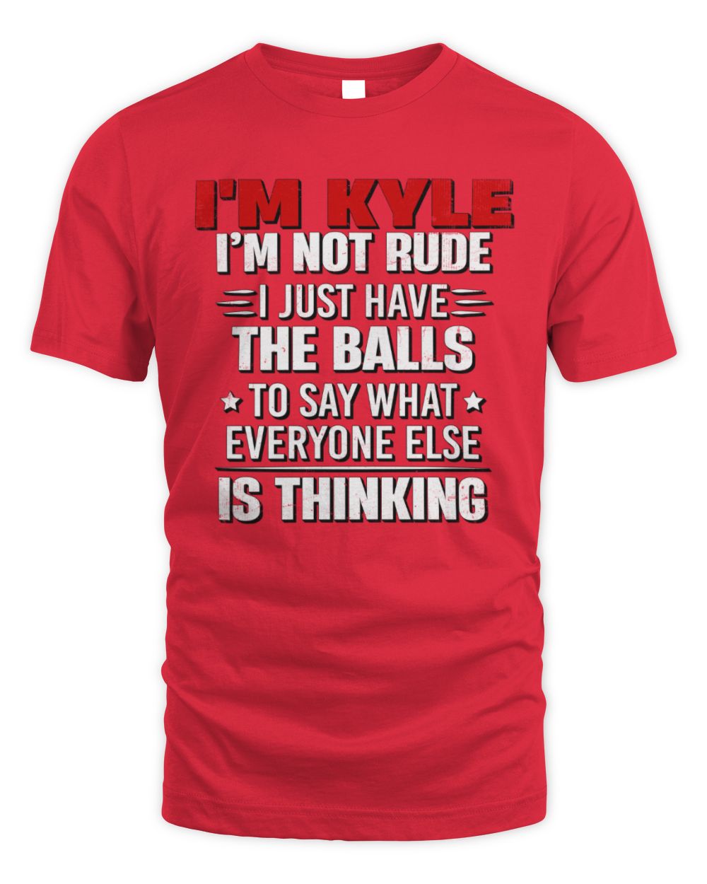 I'm Name I'm Not Rude I Just Have The Balls Funny T-Shirt KYLE M1-46 / Unisex Standard T-Shirt / red