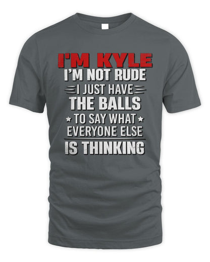 I'm Name I'm Not Rude I Just Have The Balls Funny T-Shirt KYLE M1-46 / Unisex Standard T-Shirt / charcoal