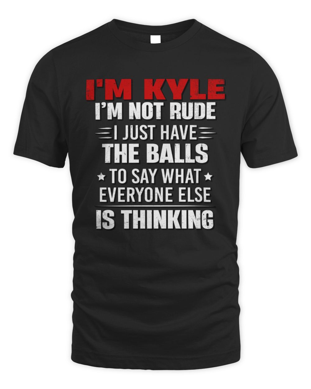 I'm Name I'm Not Rude I Just Have The Balls Funny T-Shirt KYLE M1-46 / Unisex Standard T-Shirt / black