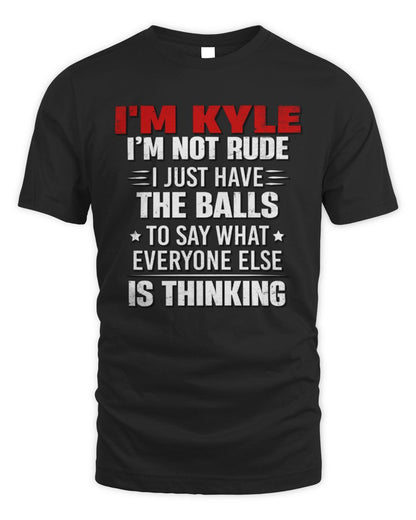 I'm Name I'm Not Rude I Just Have The Balls Funny T-Shirt KYLE M1-46 / Unisex Standard T-Shirt / black