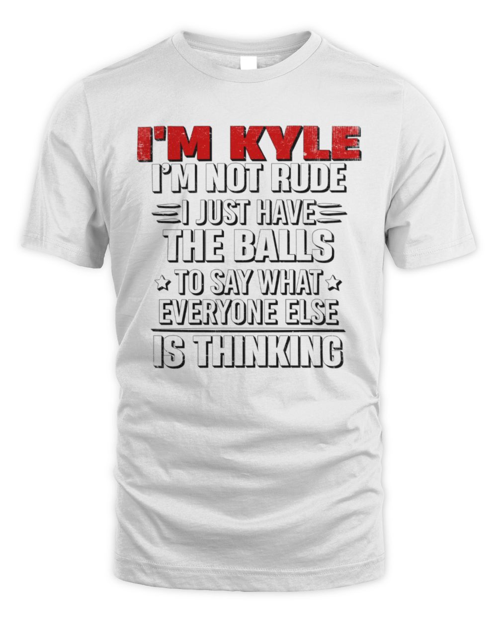 I'm Name I'm Not Rude I Just Have The Balls Funny T-Shirt KYLE M1-46 / Unisex Standard T-Shirt / white