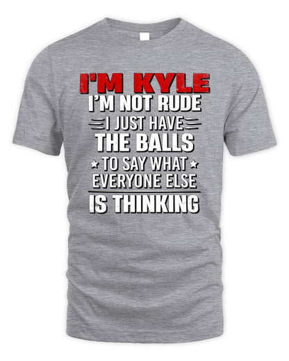 I'm Name I'm Not Rude I Just Have The Balls Funny T-Shirt KYLE M1-46 / Unisex Standard T-Shirt / sport grey