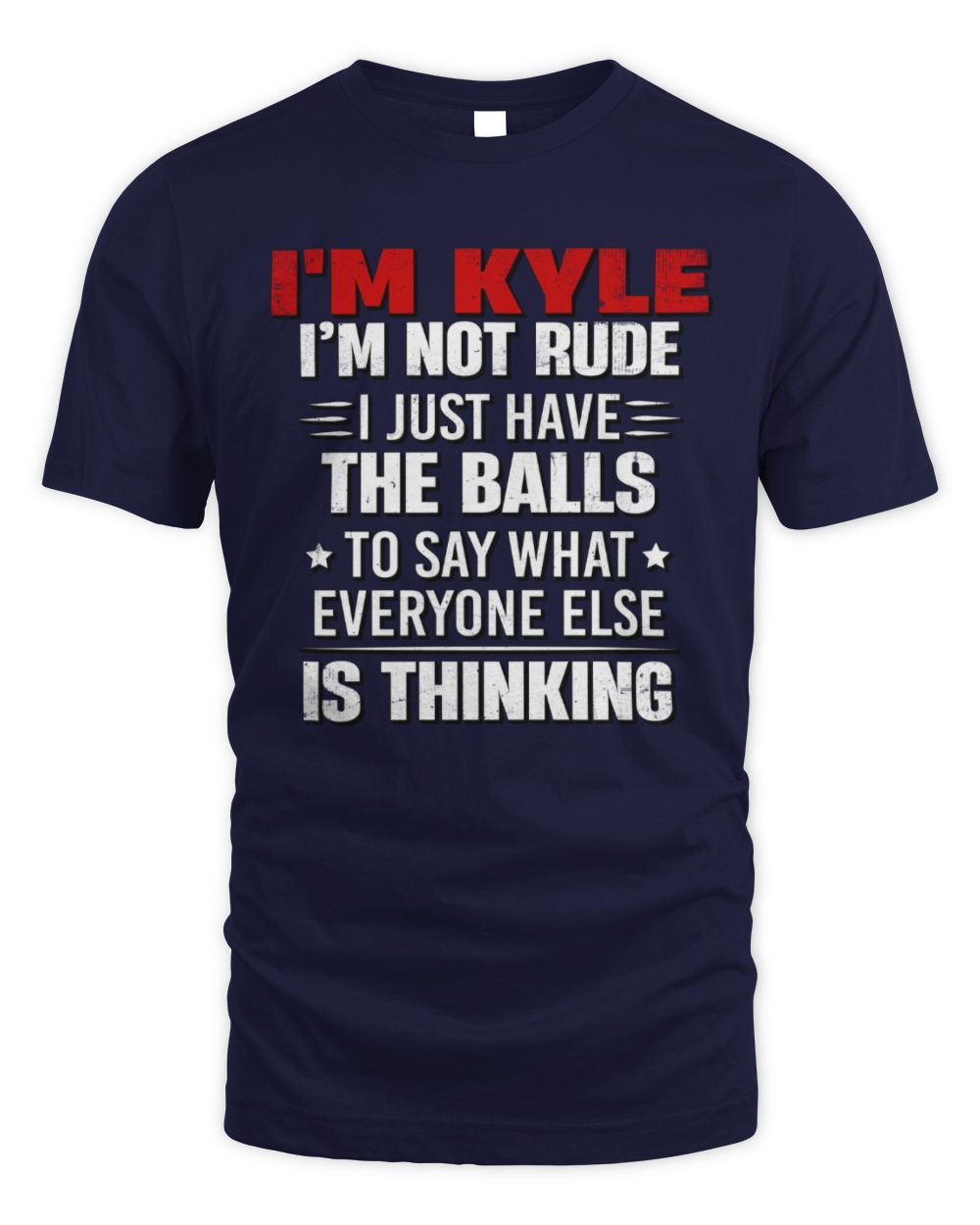 I'm Name I'm Not Rude I Just Have The Balls Funny T-Shirt KYLE M1-46 / Unisex Standard T-Shirt / navy