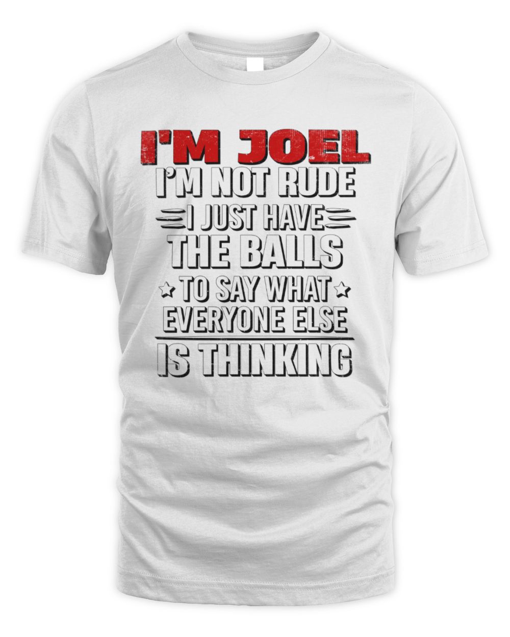 I'm Name I'm Not Rude I Just Have The Balls Funny T-Shirt JOEL M1-46 / Unisex Standard T-Shirt / white