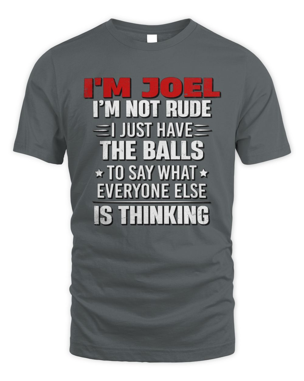 I'm Name I'm Not Rude I Just Have The Balls Funny T-Shirt JOEL M1-46 / Unisex Standard T-Shirt / charcoal