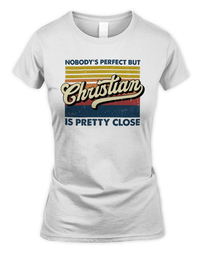 Nobody's Perfect But Your Name Is Pretty Close Retro Shirt CHRISTIAN M1-65 / Women's Standard T-Shirt / white