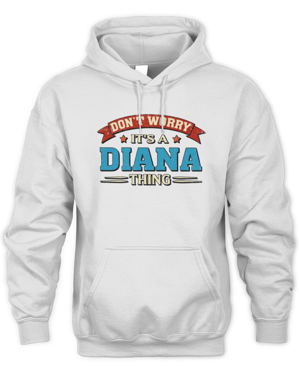 Don't Worry It's a Your Name Thing Funny Retro T-Shirt DIANA M1-57 / Unisex Hoodie / white