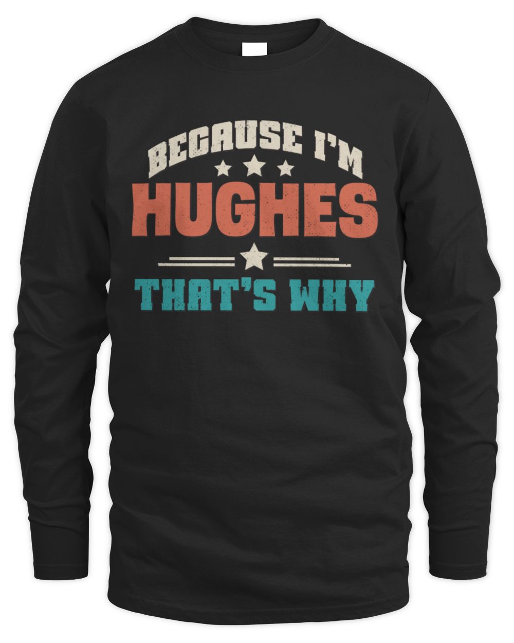 Because I'm Name That's Why Personalized Retro Shirt HUGHES-49 / Men's Long Sleeved T-Shirt / black