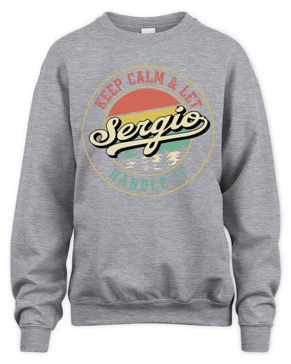Keep Calm Let Your Name Handle It Retro T-Shirt SERGIO M1-54 / Unisex Sweatshirt / sport grey