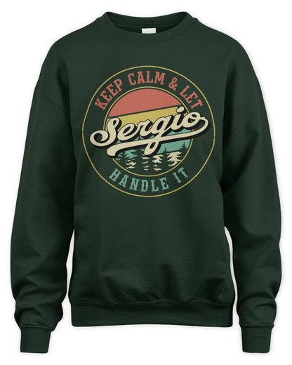 Keep Calm Let Your Name Handle It Retro T-Shirt SERGIO M1-54 / Unisex Sweatshirt / forest green