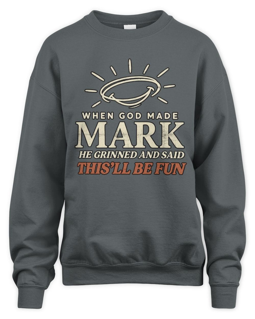 When God Made Your Name Funny Western T-Shirt T-Shirt MARK M1-S82 / Unisex Sweatshirt / charcoal