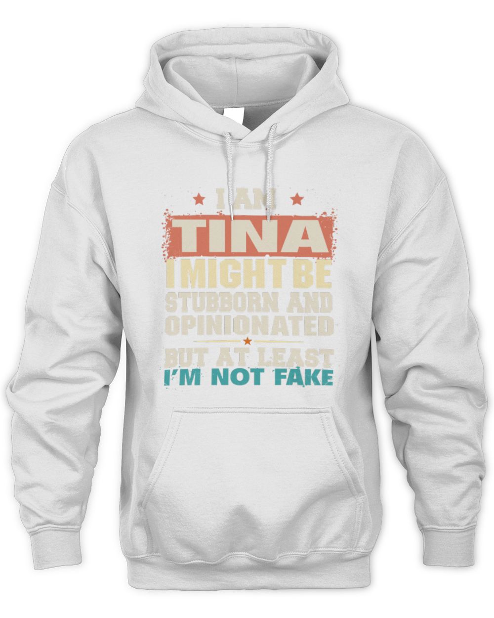 I Am Name I Might Be Stubborn and Opinionated Graphic T-Shirt TINA M1-72 / Unisex Hoodie / white