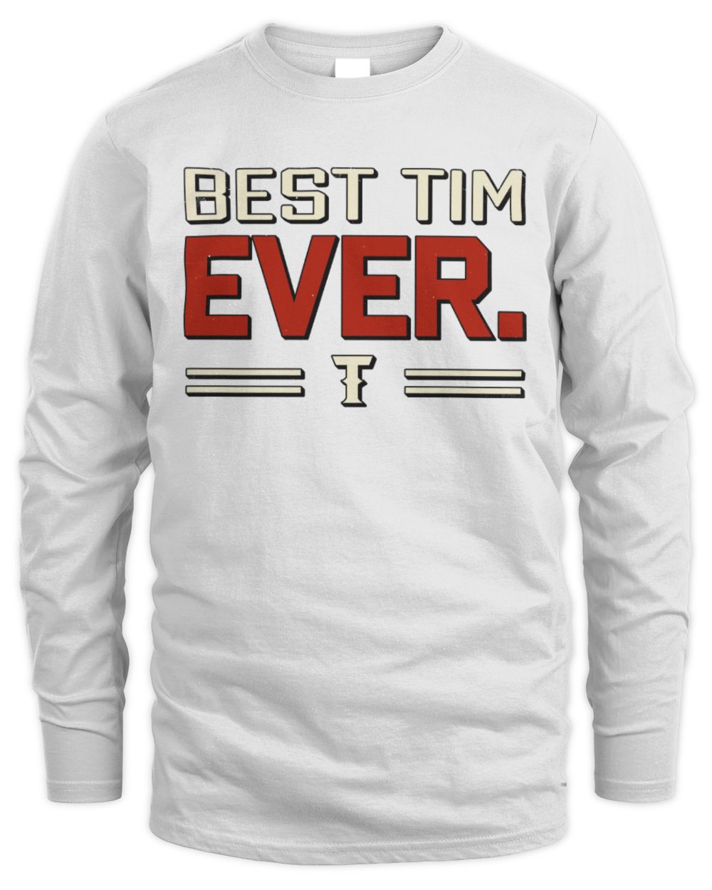Best Your Name Ever Cool Shirt TIM M1-58 / Men's Long Sleeved T-Shirt / white