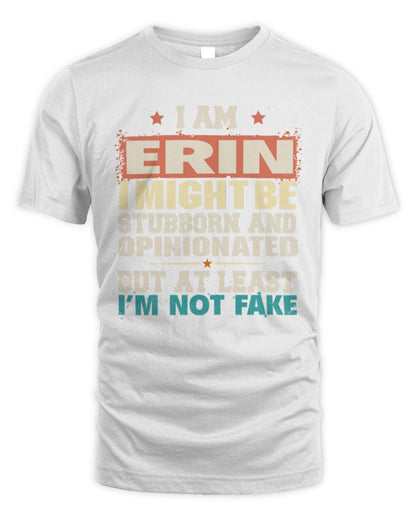 I Am Name I Might Be Stubborn and Opinionated Graphic T-Shirt ERIN M1-72 / Unisex Standard T-Shirt / white