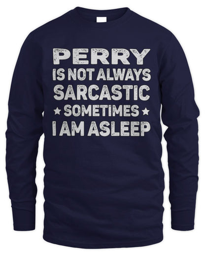 Your Name Is Not Always Sarcastic Funny T-Shirt PERRY M1-62 / Men's Long Sleeved T-Shirt / navy