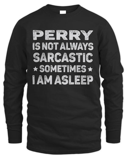 Your Name Is Not Always Sarcastic Funny T-Shirt PERRY M1-62 / Men's Long Sleeved T-Shirt / black