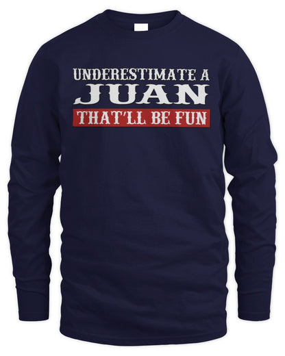 Underestimate Me That'll Be Fun Graphic T-Shirt JUAN M1-69 / Men's Long Sleeved T-Shirt / navy