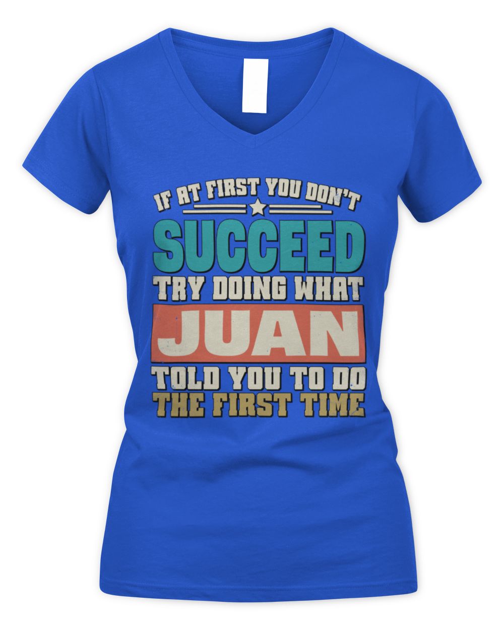 If at First You Don't Succeed Funny Vintage Shirt JUAN M1-53 / Women's V-Neck T-Shirt / royal