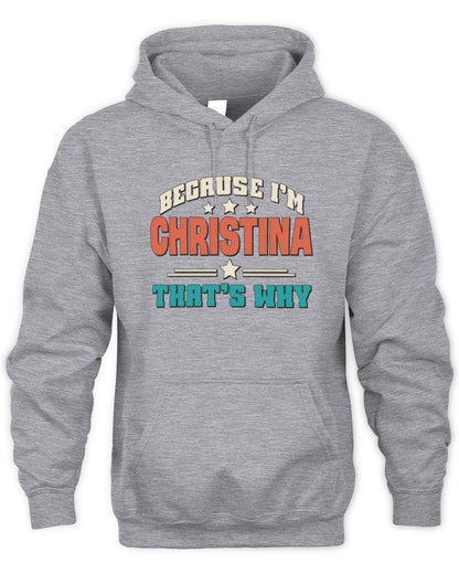 Because I'm Name That's Why Personalized Retro Shirt CHRISTINA-49 / Unisex Hoodie / sport grey
