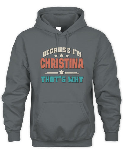 Because I'm Name That's Why Personalized Retro Shirt CHRISTINA-49 / Unisex Hoodie / charcoal