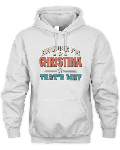 Because I'm Name That's Why Personalized Retro Shirt CHRISTINA-49 / Unisex Hoodie / white