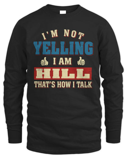 I'm Not Yelling I'm Name That's How I Talk Shirt HILL M1-67 / Men's Long Sleeved T-Shirt / black