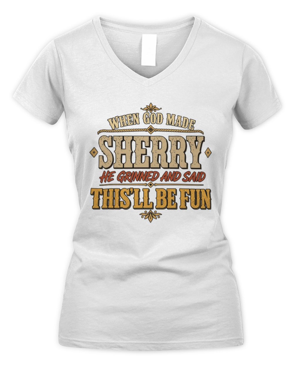 When God Made Your Name Funny Western T-Shirt SHERRY M1-81 / Women's V-Neck T-Shirt / white