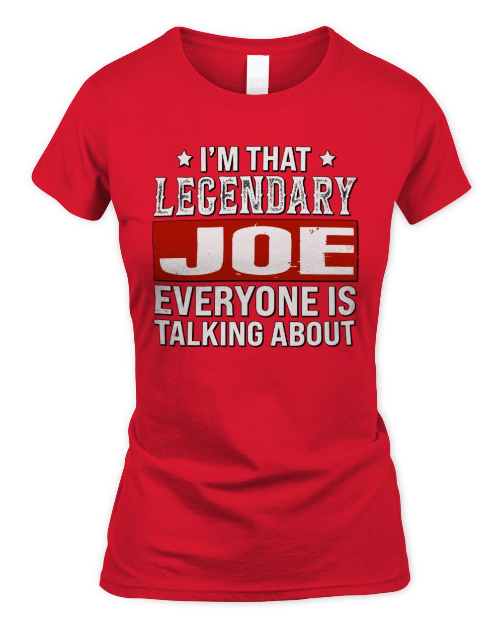 I'm That Legendary Name Everyone Is Talking About Funny Graphic T-Shirt JOE M1-73 / Women's Standard T-Shirt / red