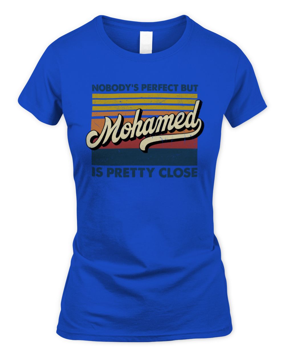Nobody's Perfect But Your Name Is Pretty Close Retro Shirt MOHAMED M1-65 / Women's Standard T-Shirt / royal