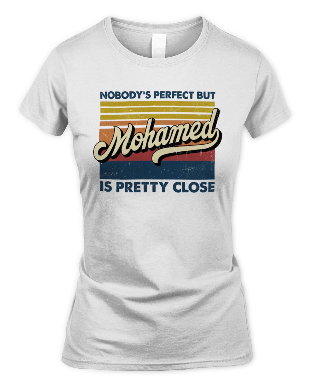 Nobody's Perfect But Your Name Is Pretty Close Retro Shirt MOHAMED M1-65 / Women's Standard T-Shirt / white