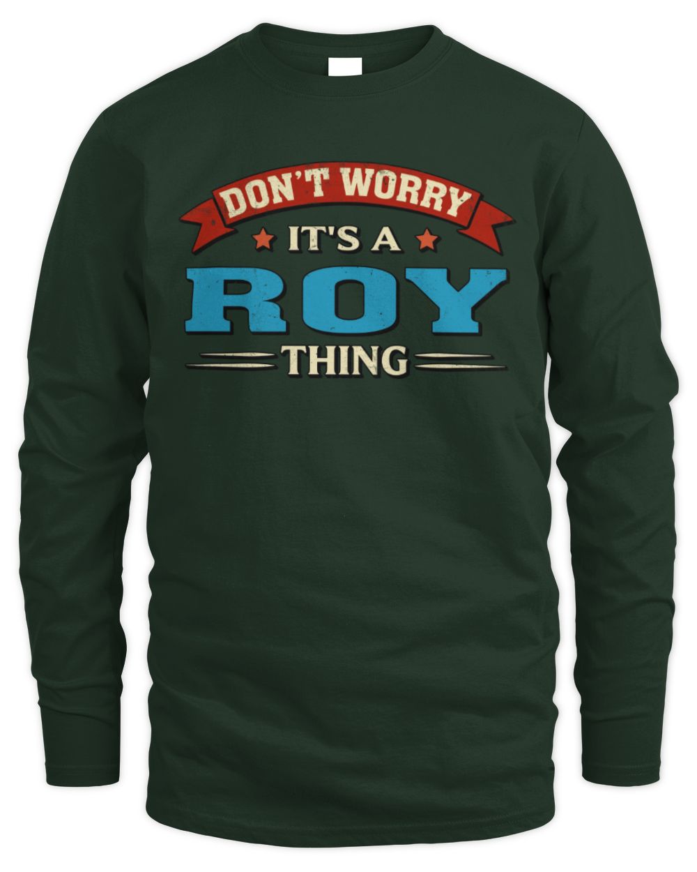 Don't Worry It's a Your Name Thing Funny Retro T-Shirt ROY M1-57 / Men's Long Sleeved T-Shirt / forest green