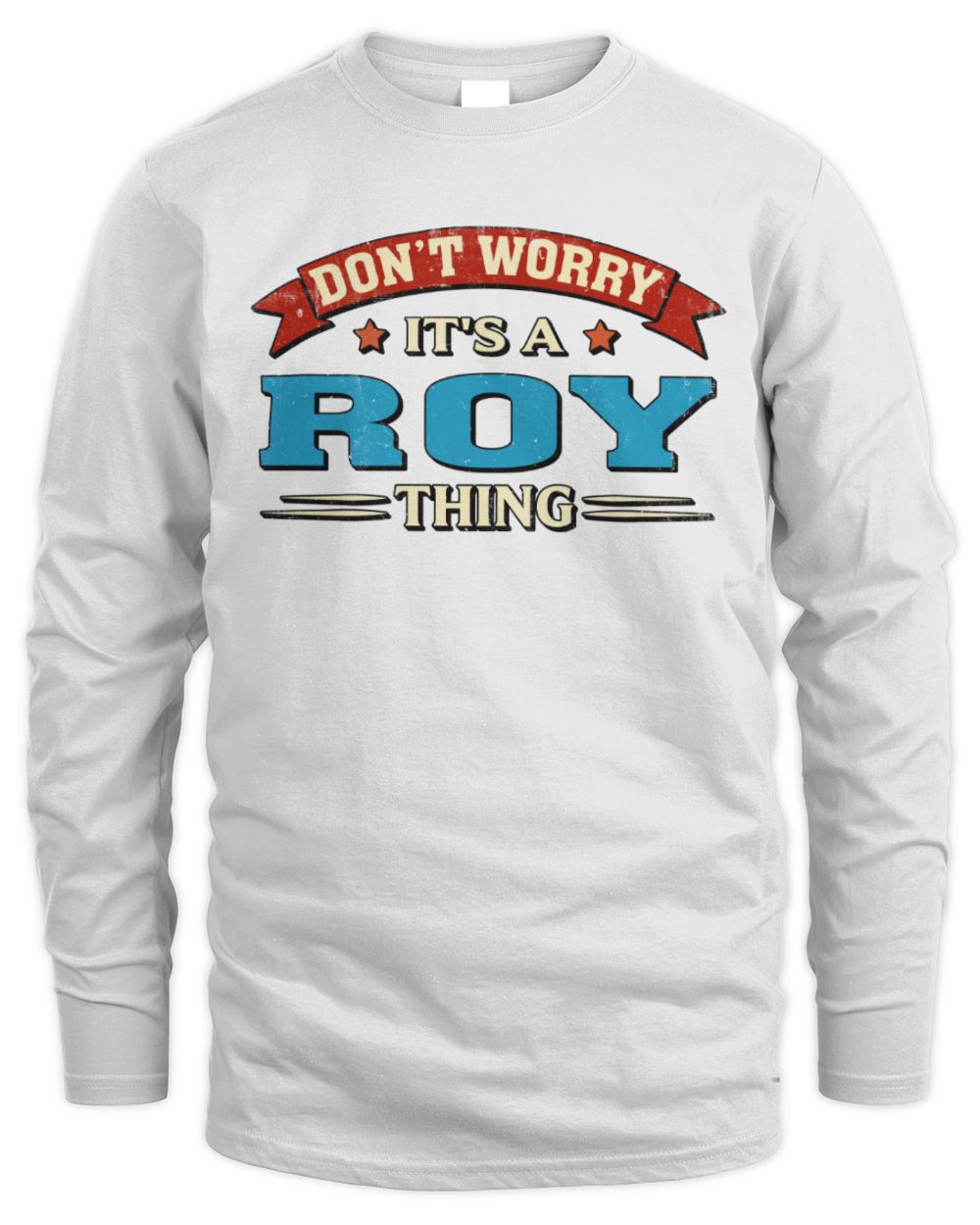 Don't Worry It's a Your Name Thing Funny Retro T-Shirt ROY M1-57 / Men's Long Sleeved T-Shirt / white