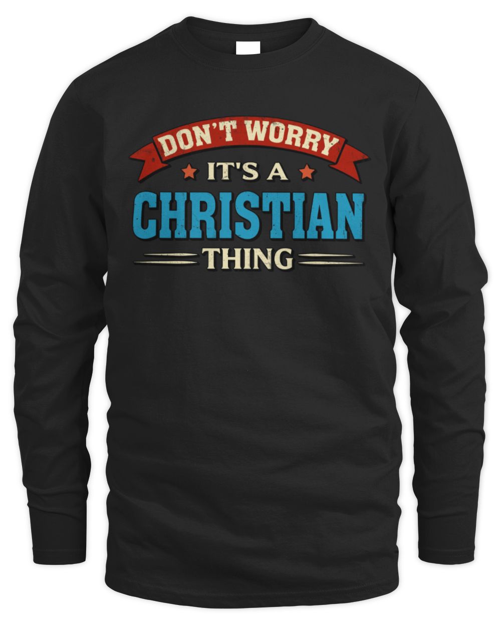 Don't Worry It's a Your Name Thing Funny Retro T-Shirt CHRISTIAN M1-57 / Men's Long Sleeved T-Shirt / black