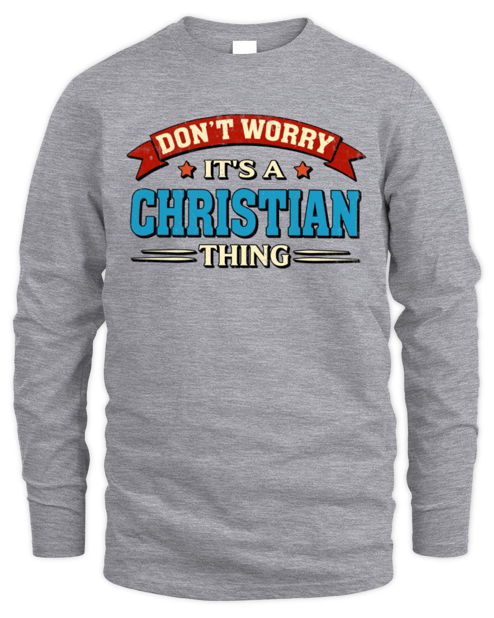 Don't Worry It's a Your Name Thing Funny Retro T-Shirt CHRISTIAN M1-57 / Men's Long Sleeved T-Shirt / sport grey