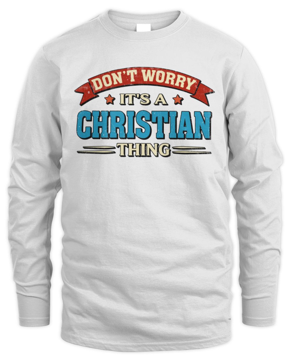 Don't Worry It's a Your Name Thing Funny Retro T-Shirt CHRISTIAN M1-57 / Men's Long Sleeved T-Shirt / white