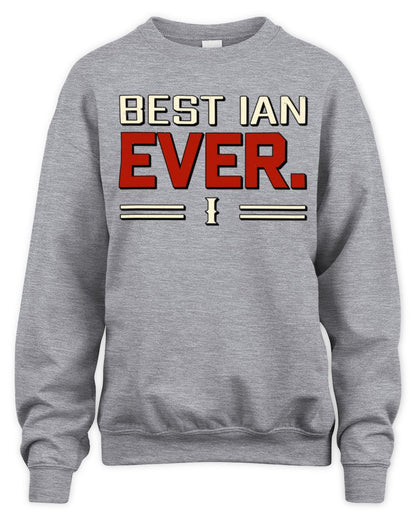 Best Your Name Ever Cool Shirt IAN M1-58 / Unisex Sweatshirt / sport grey
